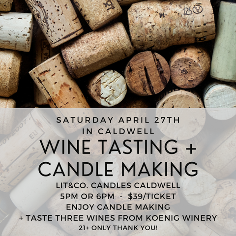 TICKETED Candle Making + Wine Tasting in CALDWELL Saturday 4/27 5pm OR 6pm