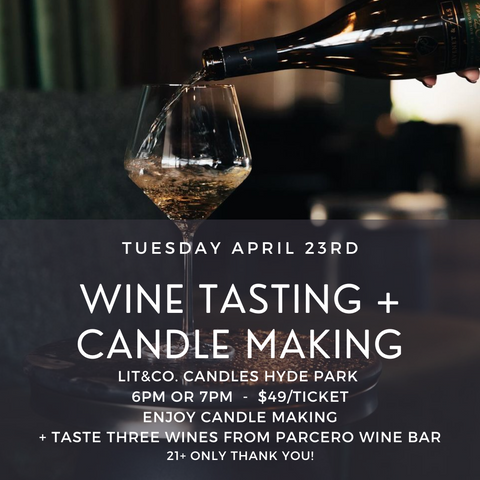 TICKETED Candle Making + Wine Tasting in HYDE PARK Tuesday April 23rd 6pm OR 7pm