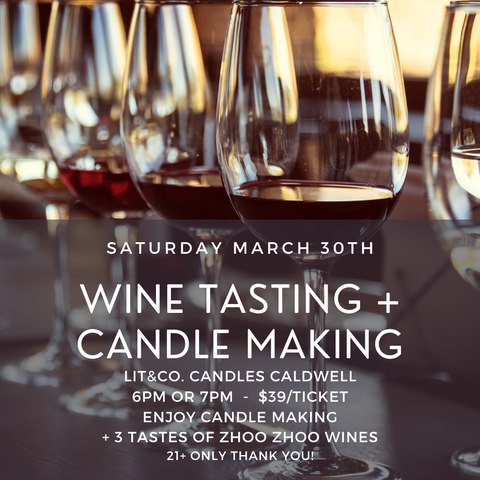TICKETED Candle Making + Wine Tasting in CALDWELL Saturday 3/30 6pm OR 7pm